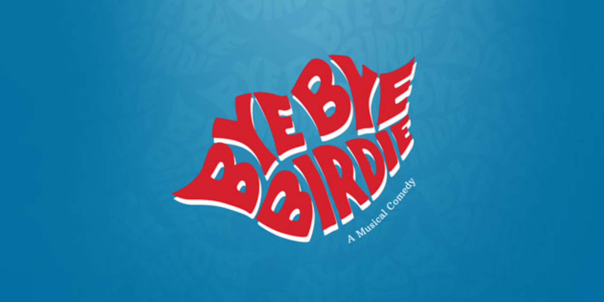 Bye Bye Birdie logo. Blue background with white and red text that reads, 'BYE BYE BIRDIE A Musical Comedy'